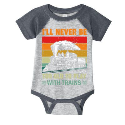 Retro Never Too Old To Play With Trains Train Locomotive Infant Baby Jersey Bodysuit