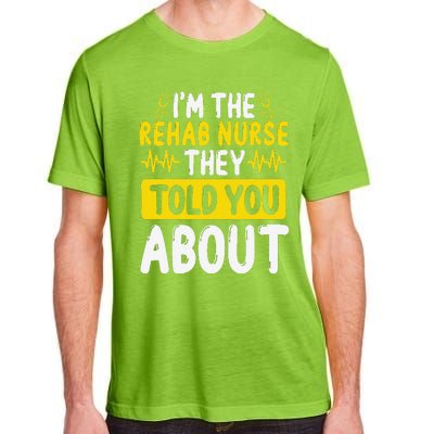 Rehab Nurse They Told You About Rehabilitation Nursing Adult ChromaSoft Performance T-Shirt