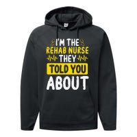 Rehab Nurse They Told You About Rehabilitation Nursing Performance Fleece Hoodie