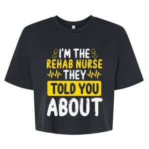 Rehab Nurse They Told You About Rehabilitation Nursing Bella+Canvas Jersey Crop Tee