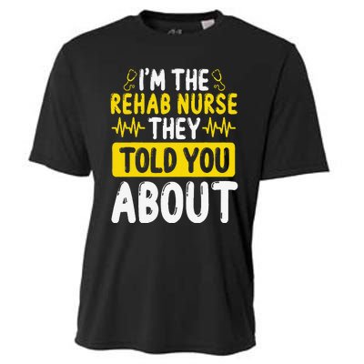 Rehab Nurse They Told You About Rehabilitation Nursing Cooling Performance Crew T-Shirt