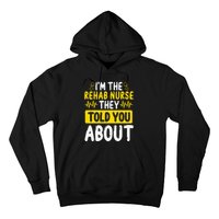 Rehab Nurse They Told You About Rehabilitation Nursing Hoodie