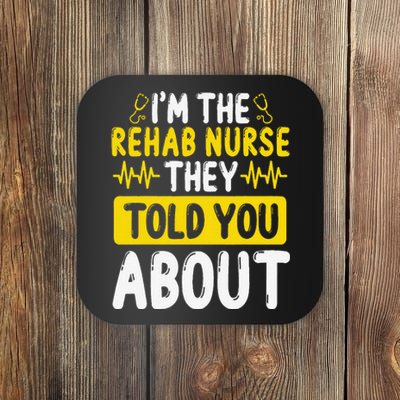 Rehab Nurse They Told You About Rehabilitation Nursing Coaster