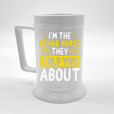 Rehab Nurse They Told You About Rehabilitation Nursing Beer Stein