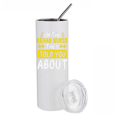 Rehab Nurse They Told You About Rehabilitation Nursing Stainless Steel Tumbler