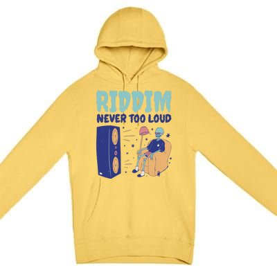 Riddim Never Too Loud Funny Dubstep Skeleton Gift Premium Pullover Hoodie