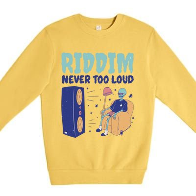 Riddim Never Too Loud Funny Dubstep Skeleton Gift Premium Crewneck Sweatshirt