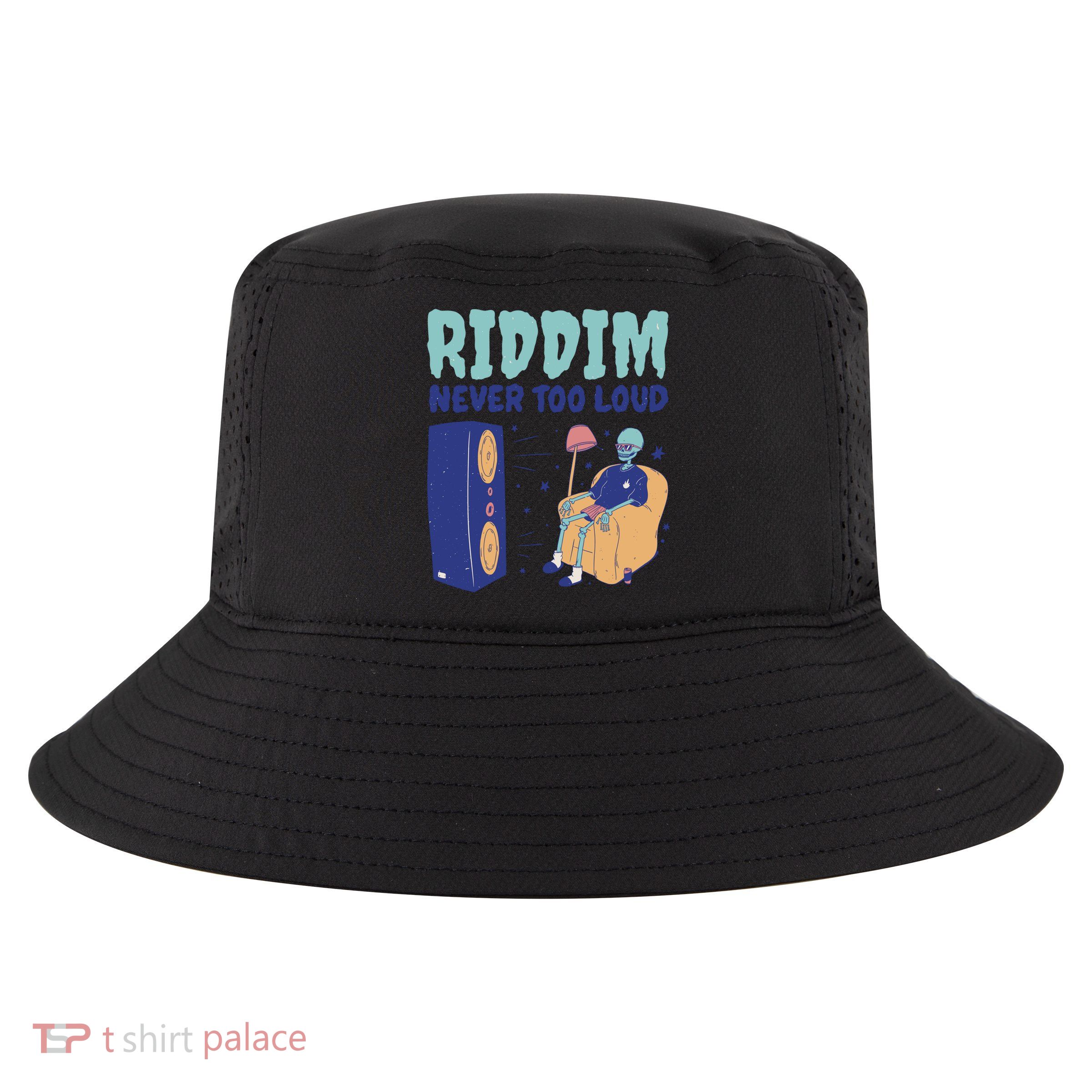 Riddim Never Too Loud Funny Dubstep Skeleton Gift Cool Comfort Performance Bucket Hat