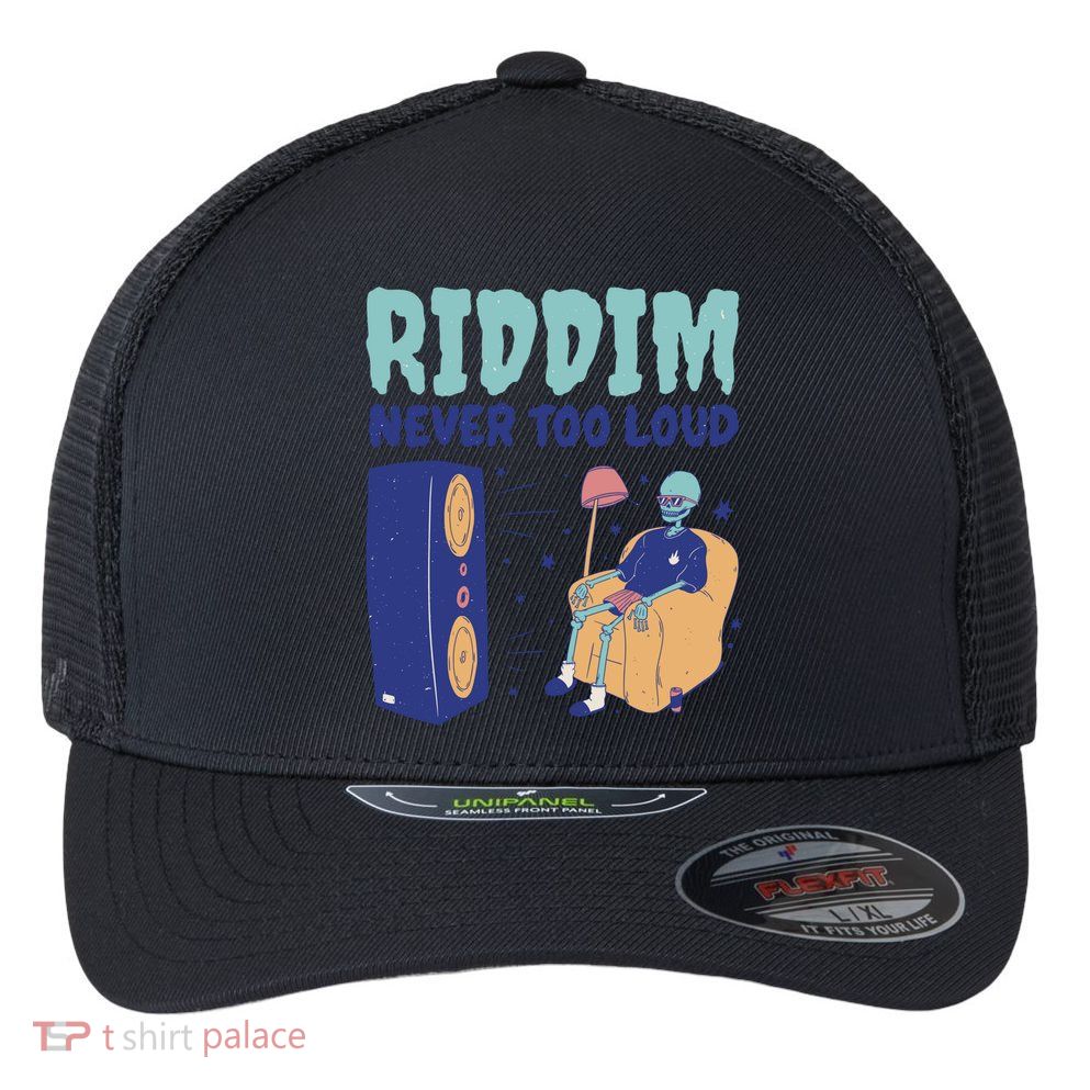 Riddim Never Too Loud Funny Dubstep Skeleton Gift Flexfit Unipanel Trucker Cap