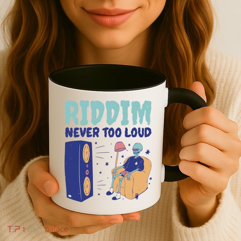 Riddim Never Too Loud Funny Dubstep Skeleton Gift Mug