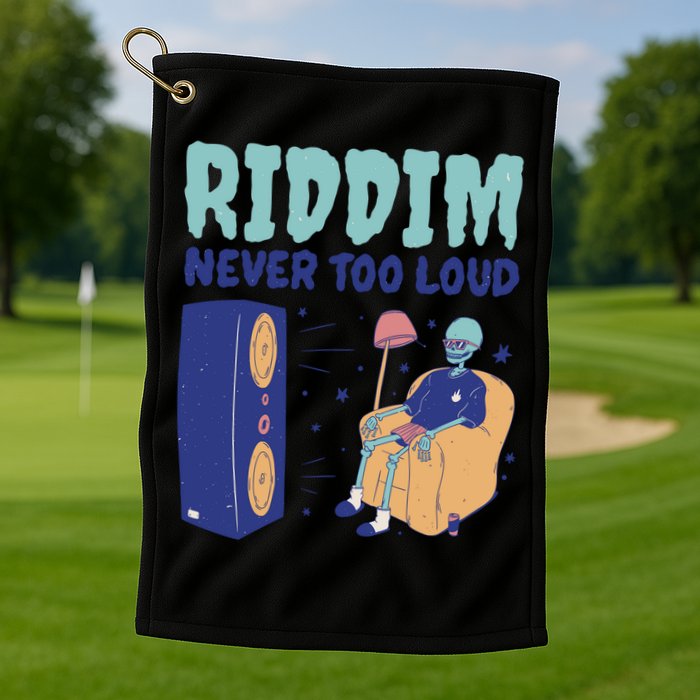 Riddim Never Too Loud Funny Dubstep Skeleton Gift Golf Towel
