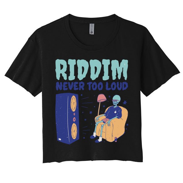 Riddim Never Too Loud Funny Dubstep Skeleton Gift Crop Top