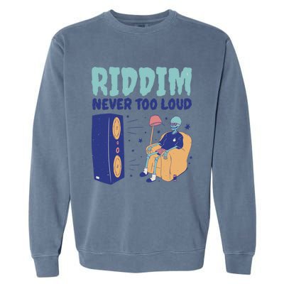 Riddim Never Too Loud Funny Dubstep Skeleton Gift Garment-Dyed Sweatshirt