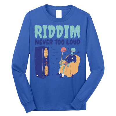 Riddim Never Too Loud Funny Dubstep Skeleton Gift Long Sleeve Shirt