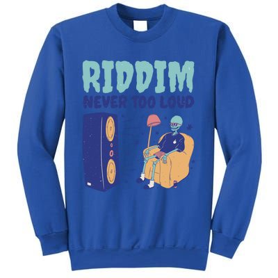 Riddim Never Too Loud Funny Dubstep Skeleton Gift Sweatshirt