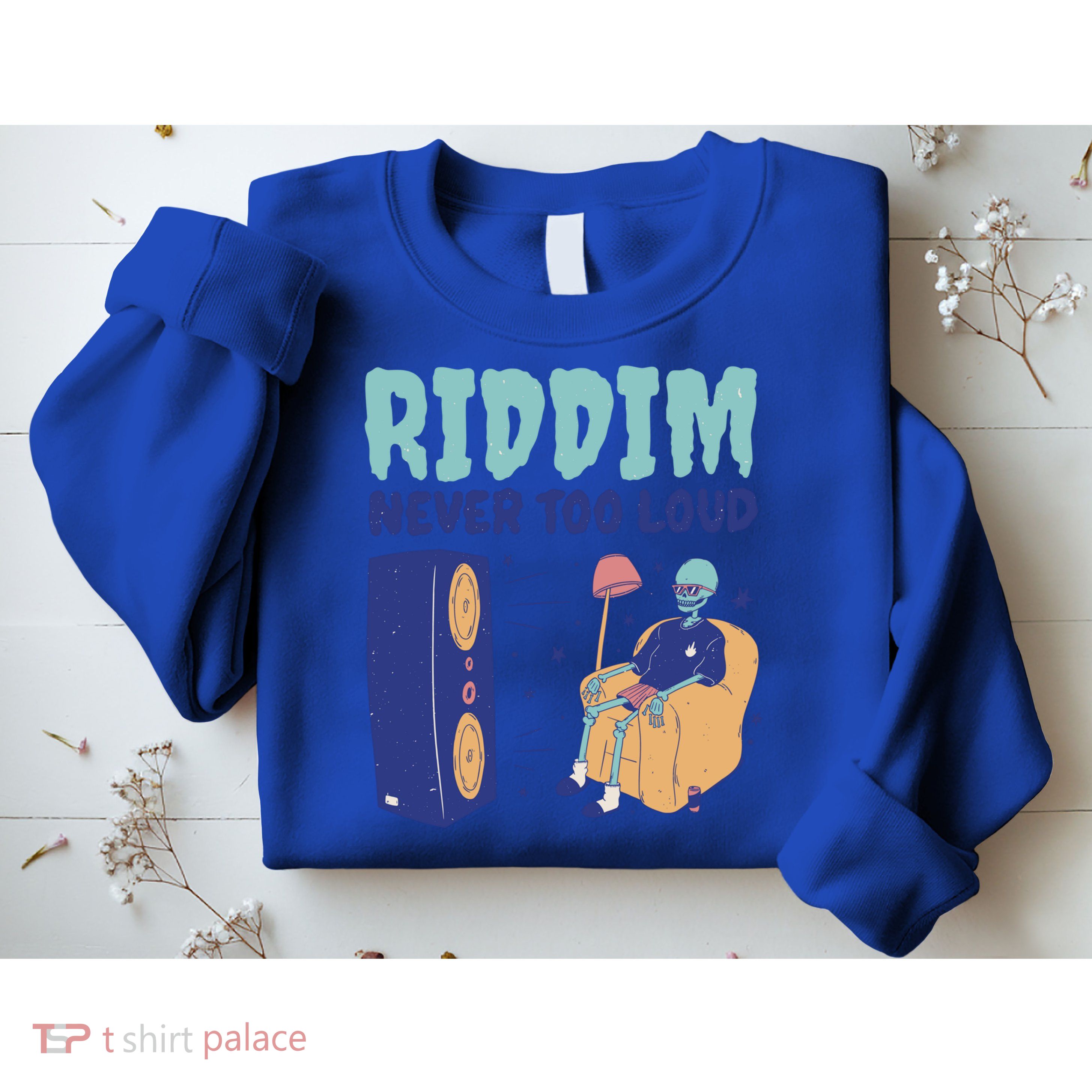 Riddim Never Too Loud Funny Dubstep Skeleton Gift Sweatshirt