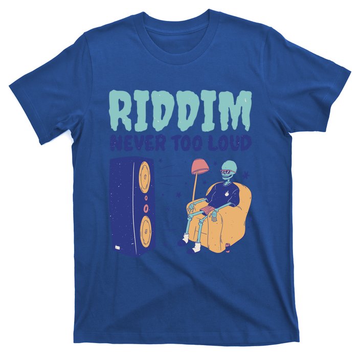 Riddim Never Too Loud Funny Dubstep Skeleton Gift T-Shirt