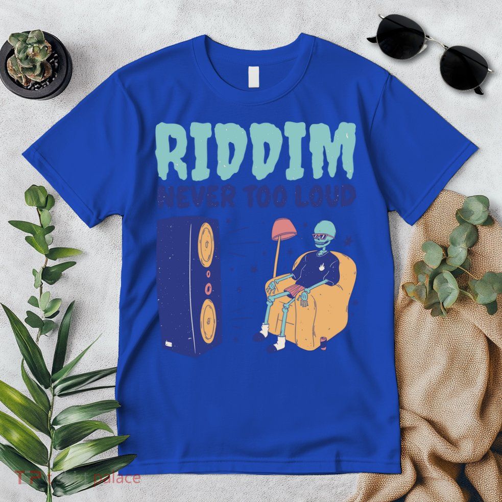 Riddim Never Too Loud Funny Dubstep Skeleton Gift Premium T-Shirt