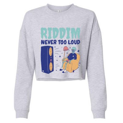 Riddim Never Too Loud Funny Dubstep Skeleton Gift Cropped Pullover Crew