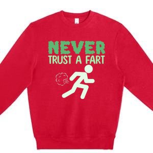 Running Never Trust A Fart Funny Running Saying Premium Crewneck Sweatshirt