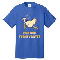 Run Now Turkey Later Funny Thanksgiving Running Marathon Gift Tall T-Shirt