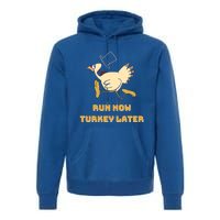 Run Now Turkey Later Funny Thanksgiving Running Marathon Gift Premium Hoodie