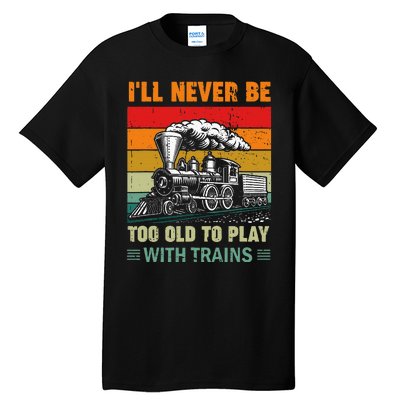 Retro Never Too Old To Play With Trains Train Locomotive Tall T-Shirt