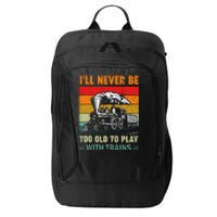 Retro Never Too Old To Play With Trains Train Locomotive City Backpack