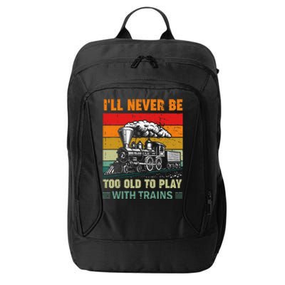 Retro Never Too Old To Play With Trains Train Locomotive City Backpack