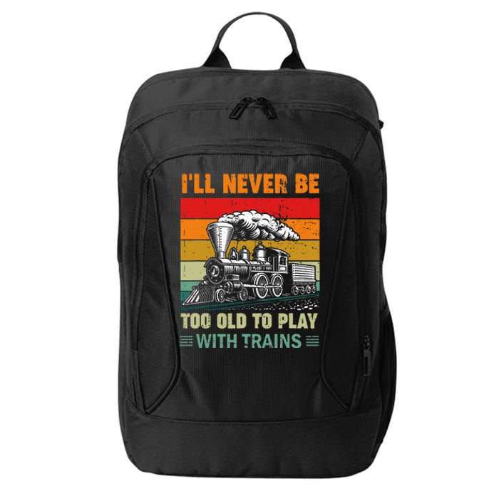 Retro Never Too Old To Play With Trains Train Locomotive City Backpack