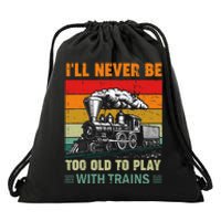 Retro Never Too Old To Play With Trains Train Locomotive Drawstring Bag