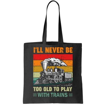 Retro Never Too Old To Play With Trains Train Locomotive Tote Bag