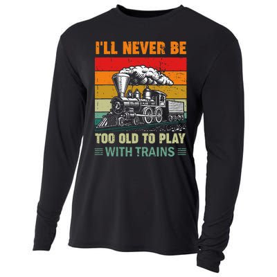 Retro Never Too Old To Play With Trains Train Locomotive Cooling Performance Long Sleeve Crew