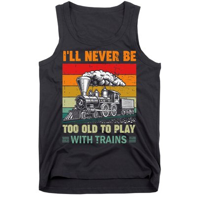 Retro Never Too Old To Play With Trains Train Locomotive Tank Top