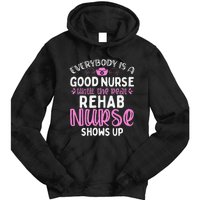 Rehab Nurse Until The Real Shows Up Rehabilitation Nursing Tie Dye Hoodie