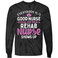 Rehab Nurse Until The Real Shows Up Rehabilitation Nursing Tie-Dye Long Sleeve Shirt