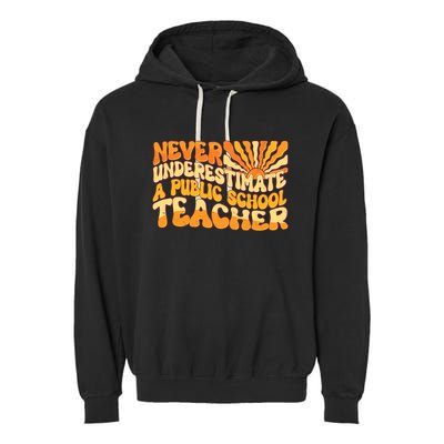 Retro Never Underestimate A Public A School Teacher Garment-Dyed Fleece Hoodie