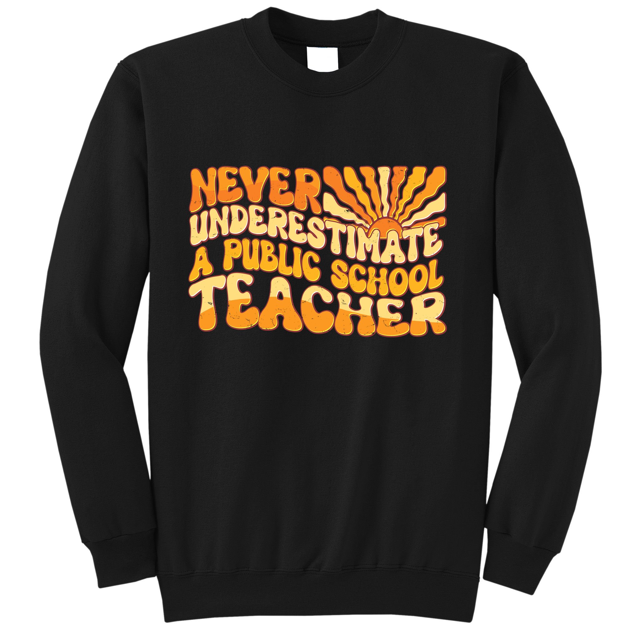 Retro Never Underestimate A Public A School Teacher Sweatshirt