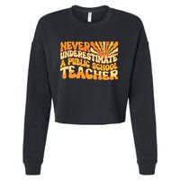 Retro Never Underestimate A Public A School Teacher Cropped Pullover Crew