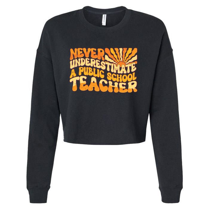 Retro Never Underestimate A Public A School Teacher Cropped Pullover Crew