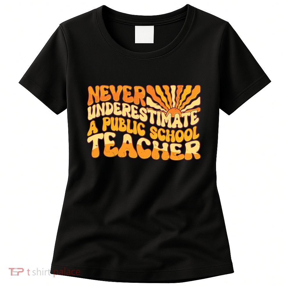 Retro Never Underestimate A Public A School Teacher Womens T-Shirt