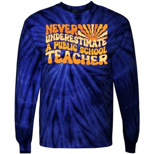 Retro Never Underestimate A Public A School Teacher Tie-Dye Long Sleeve Shirt