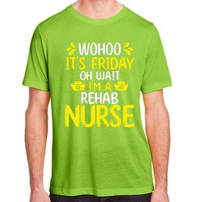 Rehab Nurse Wohoo It´S Friday Rehabilitation Nursing Adult ChromaSoft Performance T-Shirt