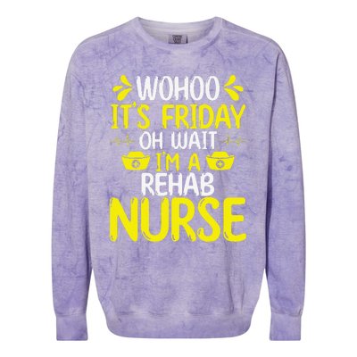 Rehab Nurse Wohoo It´S Friday Rehabilitation Nursing Colorblast Crewneck Sweatshirt