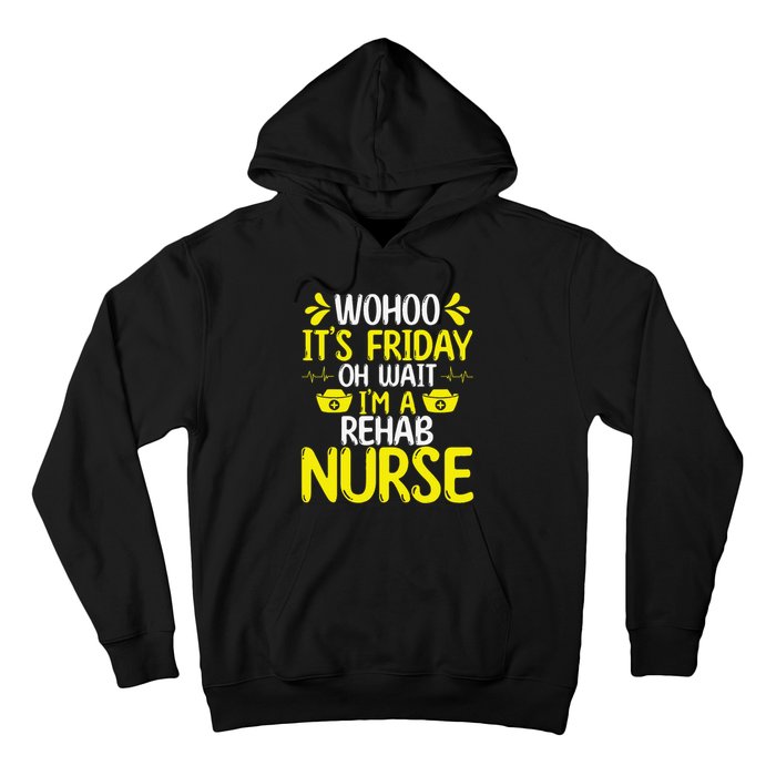 Rehab Nurse Wohoo It´S Friday Rehabilitation Nursing Hoodie