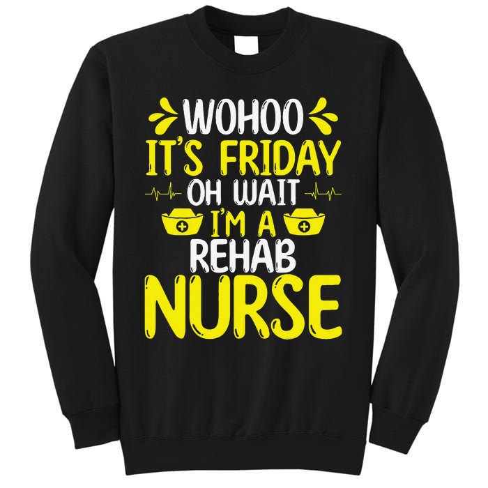 Rehab Nurse Wohoo It´S Friday Rehabilitation Nursing Sweatshirt