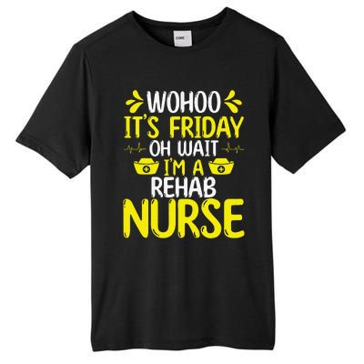 Rehab Nurse Wohoo It´S Friday Rehabilitation Nursing Tall Fusion ChromaSoft Performance T-Shirt