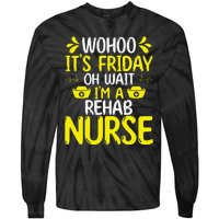 Rehab Nurse Wohoo It´S Friday Rehabilitation Nursing Tie-Dye Long Sleeve Shirt