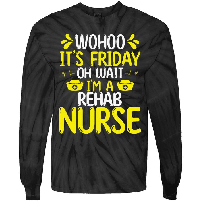 Rehab Nurse Wohoo It´S Friday Rehabilitation Nursing Tie-Dye Long Sleeve Shirt