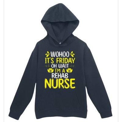 Rehab Nurse Wohoo It´S Friday Rehabilitation Nursing Urban Pullover Hoodie